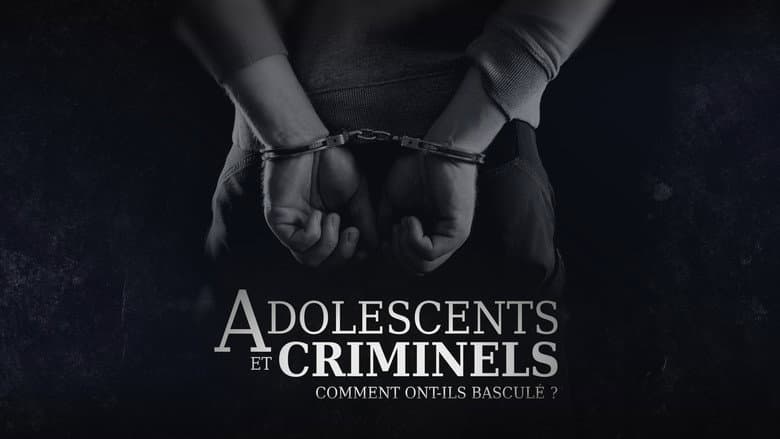 Adolescents et criminels, comment ont-ils basculé ?